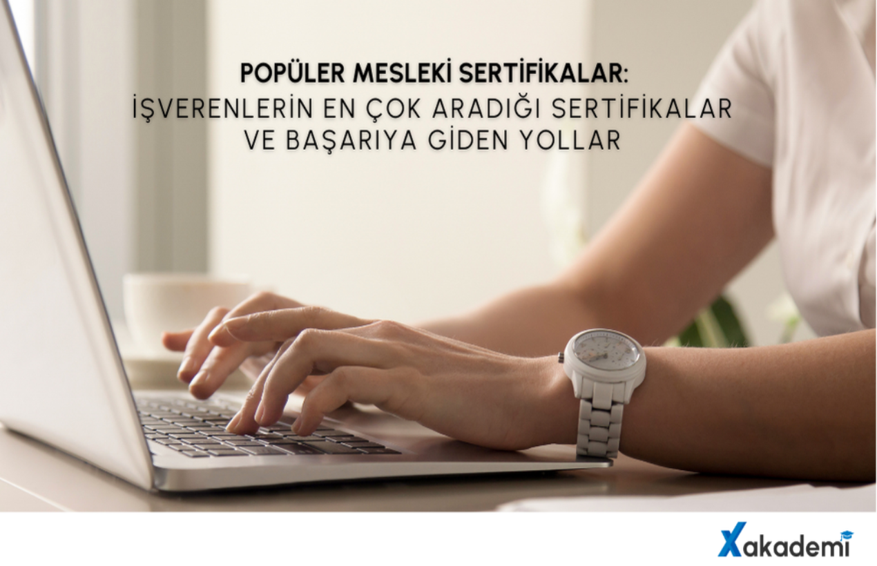 Popüler Mesleki Sertifikalar: İşverenlerin En Çok Aradığı Sertifikalar ve Başarıya Giden Yollar