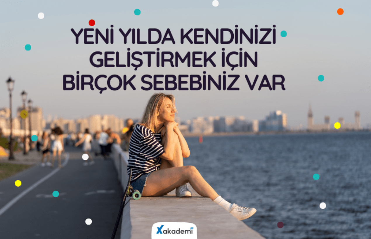 Yeni Yılda Kendinizi Geliştirmek İçin Birçok Sebebiniz Var